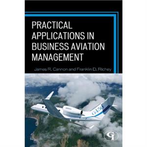 Practical Applications in Business Aviation Management by Franklin D. Richey