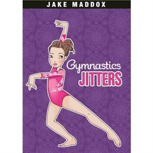 Gymnastics Jitters by Jake Maddox