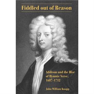 Fiddled out of Reason by John William Knapp