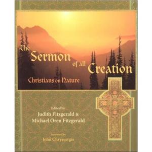 Sermon of All Creation by Edited by Michael Oren Fitzgerald Edited by Judith Fitzgerald