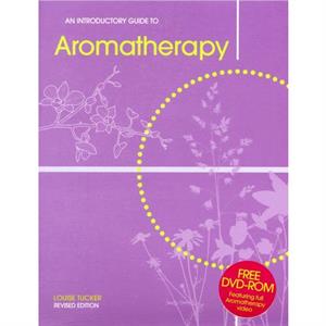 An Introductory Guide to Aromatherapy by Louise Tucker