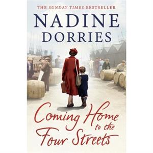 Coming Home to the Four Streets by Nadine Dorries