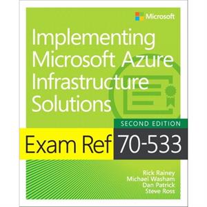 Exam Ref 70533 Implementing Microsoft Azure Infrastructure Solutions by Steve Ross