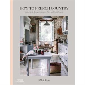 How to French Country by Sara Silm