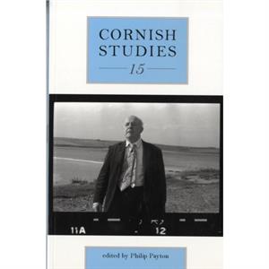 Cornish Studies Volume 15 by Prof. Philip Payton