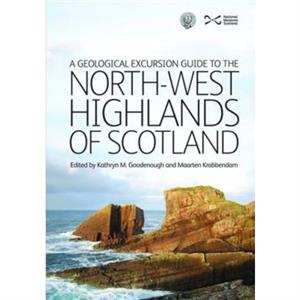 A Geological Excursion Guide to the NorthWest Highlands of Scotland by Maarten Krabbendam