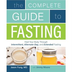 The Complete Guide To Fasting by Jason Fung