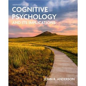 Cognitive Psychology and Its Implications by John R. Anderson