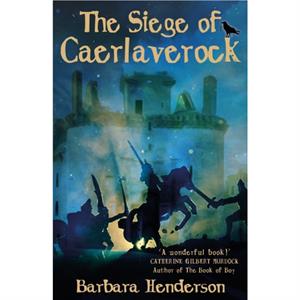 The Siege of Caerlaverock by Barbara Henderson