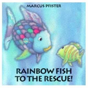 Rainbow Fish to the Rescue by Marcus Pfister