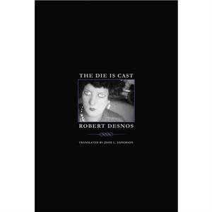 The Die Is Cast by Robert Desnos