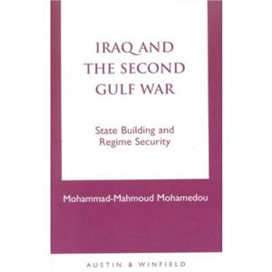 Iraq and the Second Gulf War by MohammadMahmoud Mohamedou