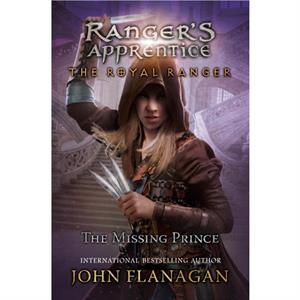 The Royal Ranger The Missing Prince by John F Flanagan