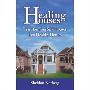 Healing Houses by Sheldon Norberg