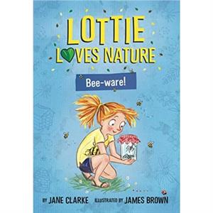 Lottie Loves Nature BeeWare by Jane Clarke