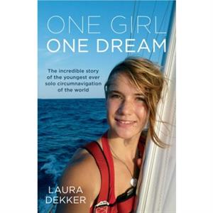 One Girl One Dream by Laura Dekker