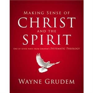 Making Sense of Christ and the Spirit by Grudem Wayne A. Grudem