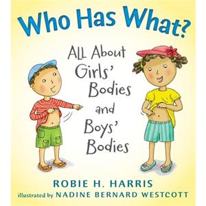 Who Has What  All About Girls Bodies and Boys Bodies by Robie H Harris & Illustrated by Nadine B Westcott