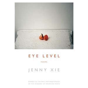 Eye Level  Poems by Jenny Xie