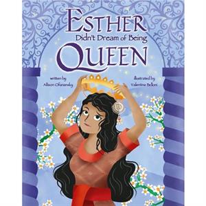 Esther Didnt Dream of Being Queen by Allison Ofanansky & Illustrated by Valentina Belloni