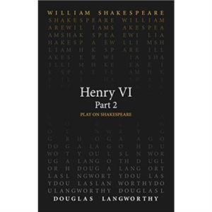 Henry VI Part 2 by Douglas Langworthy