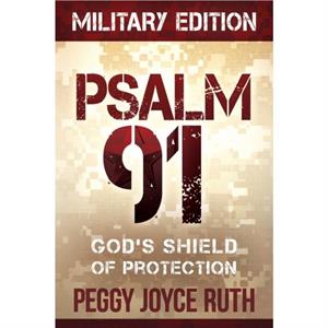 Psalm 91 Military Edition by Peggy Joyce Ruth