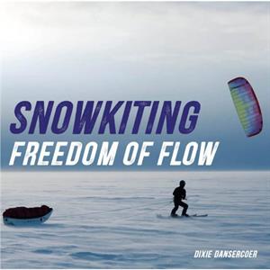 Snowkiting Freedom of Flow by Dixie Dansercoer