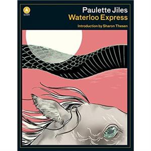 Waterloo Express by Paulette Jiles