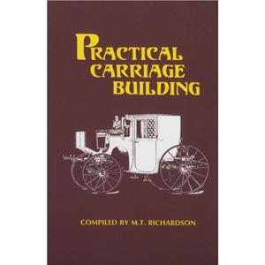 Practical Carriage Building by M. T. Richardson