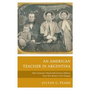 An American Teacher in Argentina by Julyan G. Peard