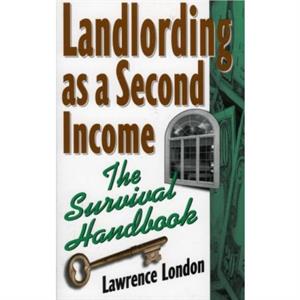 Landlording as a Second Income by Lawrence London