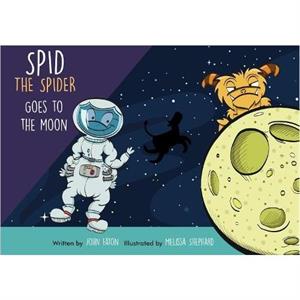 Spid the Spider Goes to the Moon by John Eaton