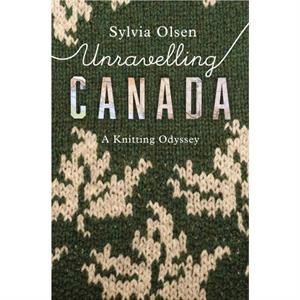 Unravelling Canada by Sylvia Olsen