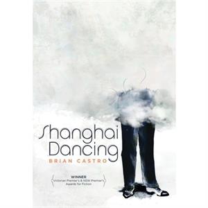 Shanghai Dancing by Brian Castro