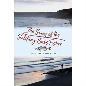 The Song of the Solitary Bass Fisher by James Batty