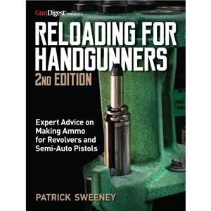 Reloading for Handgunners 2nd Edition by Patrick Sweeney