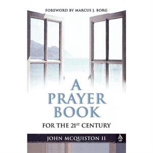 A Prayer Book for the 21st Century by John McQuiston II