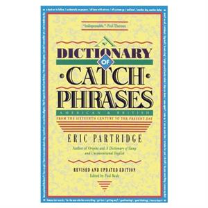 Dictionary of Catch Phrases by Eric Partridge