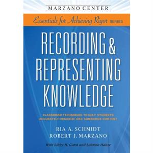 Recording  Representing Knowledge by Ria A. SchmidtRobert J. Marzano