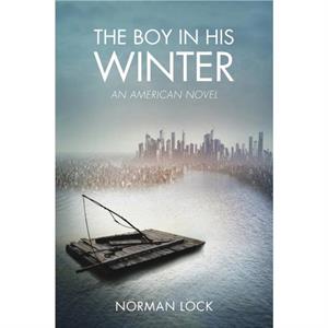 The Boy in His Winter by Norman Lock