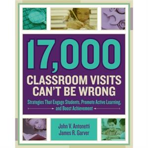 17000 Classroom Visits Cant Be Wrong by Antonetti & John V 