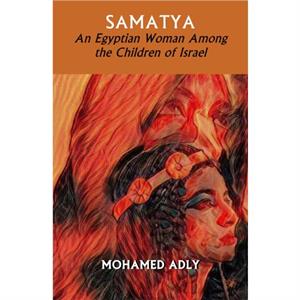 Samatya  An Egyptian Woman Among the Children of Israel by Mohamed Adly