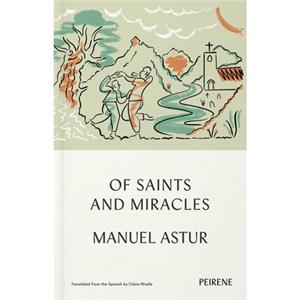 Of Saints and Miracles by Manuel Astur