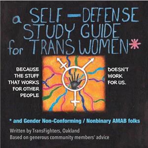 A Selfdefense Study Guide For Trans Women  And Gender NonConforming  Nonbinary AMAB Folks by TransFighters & Oakland