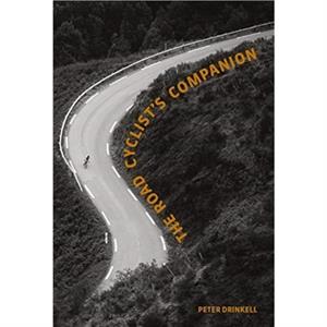 The Road Cyclists Companion by Peter Drinkell