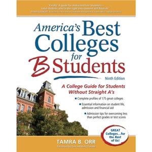 Americas Best Colleges for B Students by Tamra B. Orr