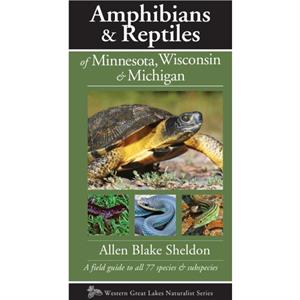 Amphibians  Reptiles of Minnesota Wisconsin  Michigan by Allen Blake Sheldon