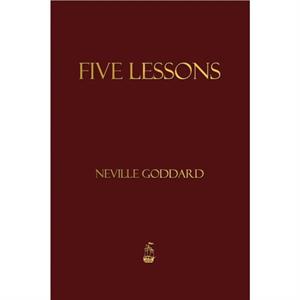 Five Lessons by Neville Goddard