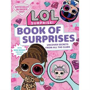 L.O.L. Surprise Book of Surprises  100 Surprises 24 Clubs Lol Surprise Gifts for Girls Aged 5 by Sheri Tan