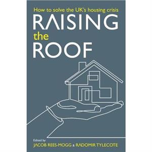 Raising the Roof by Jacob ReesMogg